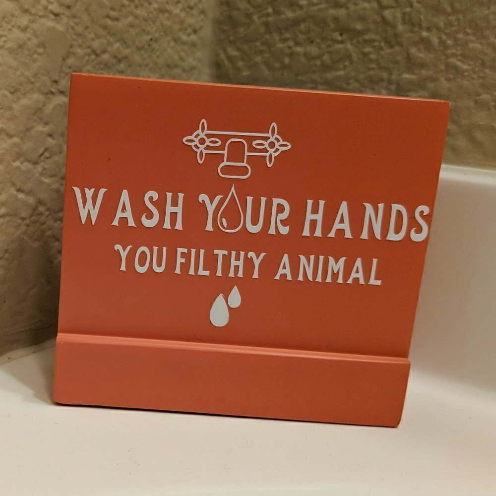 Wash Your Hands You Filthy Animal 💦